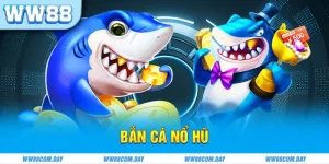 Bắn Cá Nổ Hũ Tại WW88: Gameplay Đơn Giản, Phần Thưởng Khủng!