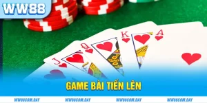 Game Bài Tiến Lên WW88 Dễ Chơi Dễ Ăn Tiền Nhất Năm 2025