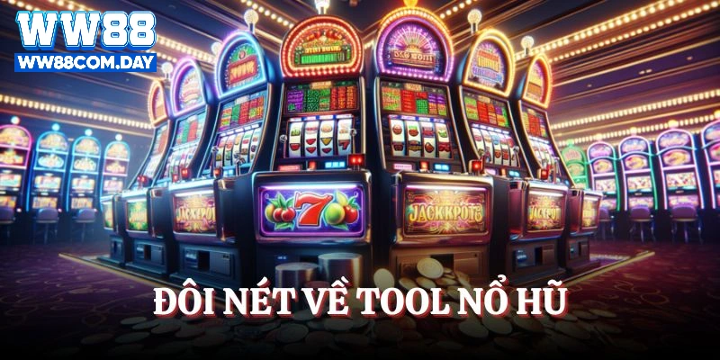 Đôi nét về tool nổ hũ