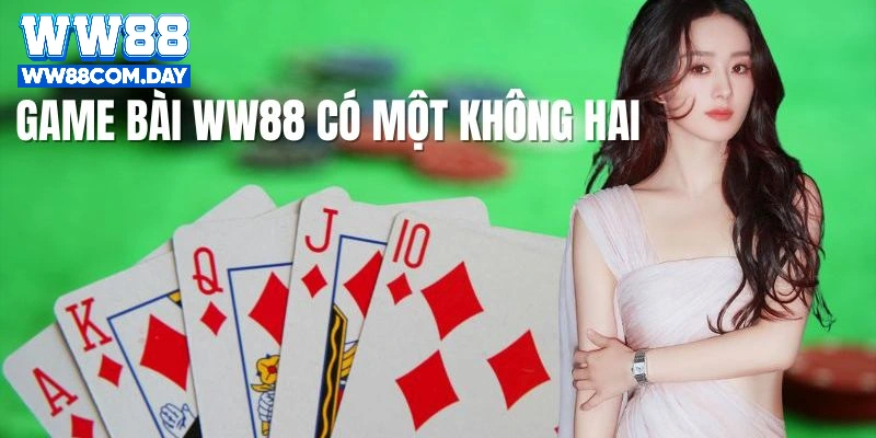 WW88 số 1 thuộc top 10 game bài uy tín 